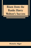 Risen from the Ranks Harry Walton's Success