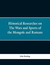 Historical Researches on the Wars and Sports of the Mongols and Romans