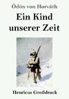 Ein Kind unserer Zeit (Großdruck)