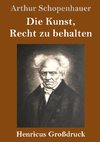 Die Kunst, Recht zu behalten (Großdruck)