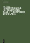 Theoretische Grundlagen, Band 1, Messbrücken und Kompensatoren, Band 1: Theoretische Grundlagen