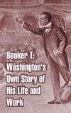 Booker T. Washington's Own Story of His Life and Work