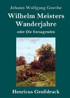 Wilhelm Meisters Wanderjahre (Großdruck)