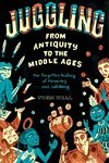 Juggling - From Antiquity to the Middle Ages