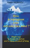 How to reprogram your subconscious mind ?