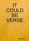 IT COULD BE VERSE
