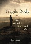 Fragile Body and The World Around Me