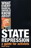 What Every Radical Should Know about State Repression: A Guide for Activists