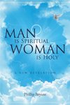 Man is Spiritual Woman is Holy