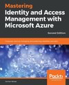 Mastering Identity and Access Management with Microsoft Azure -Second Edition