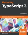 Mastering TypeScript 3 - Third Edition
