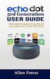 Echo Dot 3rd Generation User Guide: The Essential Amazon Echo Dot 3rd Generation User Guide with Alexa