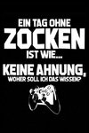 Tag Ohne Zocken - Unmöglich!: Notizbuch Für Gamer Zocker Zocken Ego Shooter Gaming-Fan