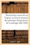 Séméiologie musicale ou Exposé succint et raisonné des principes élémentaires de la musique