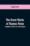 The great works of Thomas Paine. Complete. Political and theological
