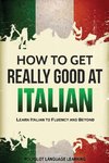 How to Get Really Good at Italian