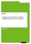 Vergleich der klassischen und agilen Vorgehensmodelle in der IT Branche