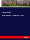 Life of Vice-Admiral Edmund, Lord Lyons