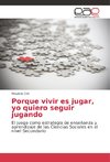 Porque vivir es jugar, yo quiero seguir jugando
