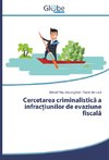 Cercetarea criminalistic¿ a infrac¿iunilor de evaziune fiscal¿