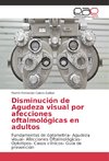 Disminución de Agudeza visual por afecciones oftalmológicas en adultos
