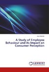 A Study of Employee Behaviour and its Impact on Consumer Perception