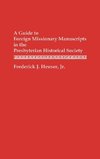 A Guide to Foreign Missionary Manuscripts in the Presbyterian Historical Society