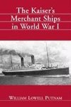 The Kaiser's Merchant Ships in World War I