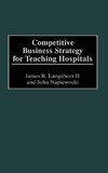 Competitive Business Strategy for Teaching Hospitals