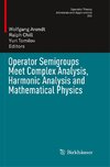 Operator Semigroups Meet Complex Analysis, Harmonic Analysis and Mathematical Physics