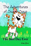 The Adventures of Suzee Soup - The Best Day Ever
