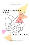 These Hands Were Made To
