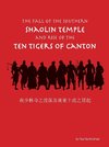 The Fall of the Southern Shaolin Temple and Rise of the Ten Tigers of Canton