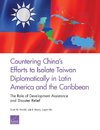 Countering China's Efforts to Isolate Taiwan Diplomatically in Latin America and the Caribbean
