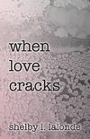 when love cracks