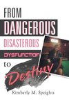 From Dangerous, Disastrous Dysfunction to Destiny