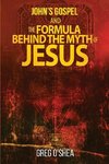 John's gospel and the formula behind the myth of Jesus