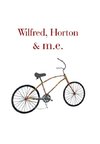 Wilfred, Horton & M.E.