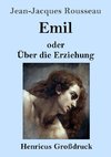 Emil oder Über die Erziehung (Großdruck)