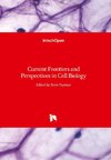 Current Frontiers and Perspectives in Cell Biology