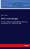 What is anthropology?:
