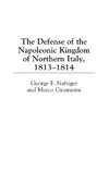The Defense of the Napoleonic Kingdom of Northern Italy, 1813-1814