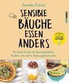 Sensible Bäuche essen anders. Die besten Gerichte und Tipps bei Unverträglichkeiten, Reizdarm und anderen Verdauungsbeschwerden - Ernährungstipps bei Morbus Crohn, Zöliakie oder nach einer Darm-OP
