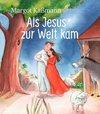 Als Jesus zur Welt kam - ein Bilderbuch für Kinder ab 5 Jahren