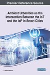 Ambient Urbanities as the Intersection Between the IoT and the IoP in Smart Cities