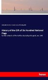 History of the Gift of Six Hundred National Flags