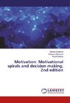 Motivation: Motivational spirals and decision making, 2nd edition