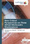New Critical Perspectives on Three Alfred Hitchcock's Masterpieces