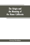 The Origin and the Meaning of the Name California