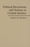 Brockett, C: Political Movements and Violence in Central Ame